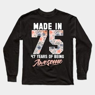 Made in 1975 47 years of being awesome 47th Birthday Flowers Long Sleeve T-Shirt